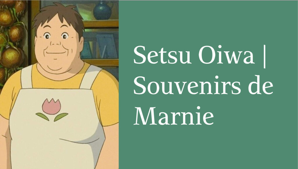 Setsu Oiwa | Souvenirs de Marnie - Ghibli Shop